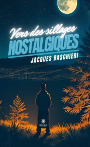 Title: Vers des sillages nostalgiques, Author: Jacques Baschieri