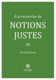 Title: ï¿½ la recherche de notions justes: 09, Author: Gïrard Missey