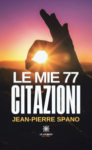 Title: Le mie 77 citazioni, Author: Jean-Pierre Spano