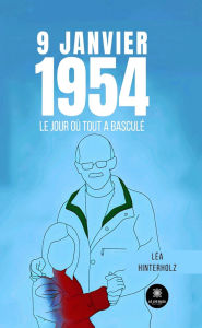 Title: 9 janvier 1954: Le jour où tout a basculé, Author: Léa Hinterholz