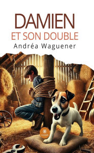 Title: Damien et son double, Author: Andréa Waguener