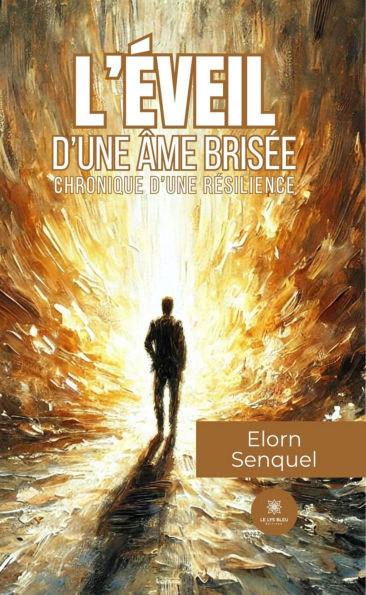 L'éveil d'une âme brisée: Chronique d'une résilience