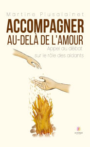 Title: Accompagner au-delà de l'amour, Author: Martine Plusalainet