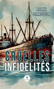 Title: Cruelles infidélités, Author: Roland Carascossa