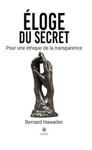 Title: Éloge du secret, Author: Bernard Hawadier