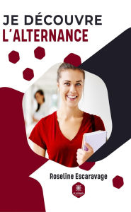 Title: Je découvre l'alternance, Author: Roseline Escaravage