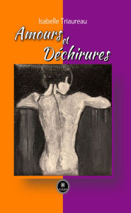 Title: Amours et déchirures, Author: Isabelle Triaureau