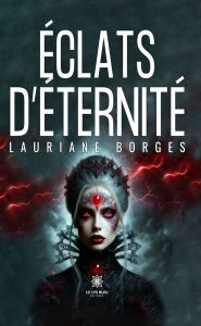 Title: Éclats d'éternité, Author: Lauriane Borges
