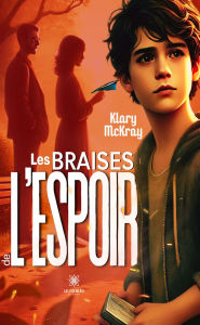 Title: Les braises de l'espoir, Author: Klary McKray