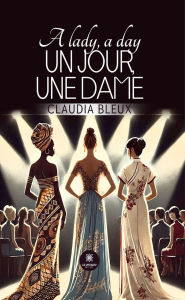 Title: A lady, a day: Un jour, une dame, Author: Claudia Bleux
