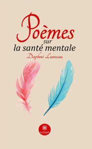 Title: Poèmes sur la santé mentale, Author: Daphné Lumeau