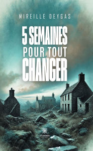 Title: 5 semaines pour tout changer, Author: Mireille Deygas