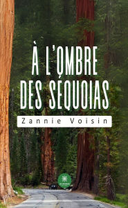 Title: A` l'ombre des se?quoias, Author: Zannie Voisin