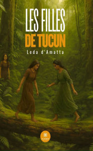 Title: Les filles de Tucun, Author: Leda d'Amatta