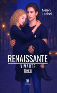 Title: Renaissante Vivante - Tome 2, Author: Neleh Jurahel