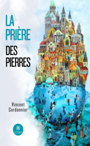Title: La prière des pierres, Author: Vincent Cordonnier