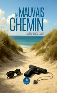 Title: Le mauvais chemin, Author: Alcide-Louis Naud