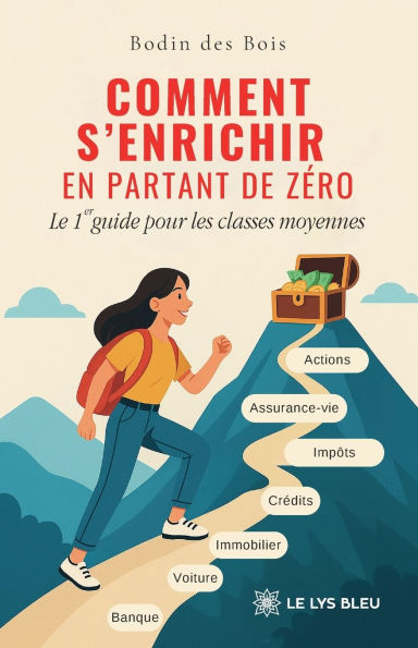 Comment s'enrichir en partant de zÃ¯Â¿Â½ro: Le 1er guide pour les classes moyennes