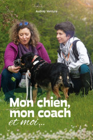 Title: Mon chien, mon coach et moi, Author: Audrey Ventura
