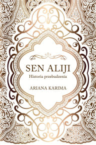 Title: Sen Aliji - Historia przebudzenia, Author: Alija Ariana Karima