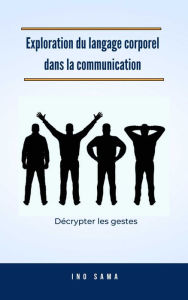 Title: Exploration du langage corporel dans la communication, Author: Ino Sama