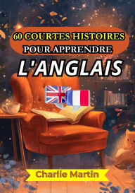 Title: 60 courtes histoires pour apprendre l'anglais, Author: Charlie Martin