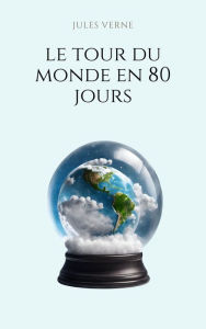 Title: Le tour du monde en 80 jours, Author: Jules Verne