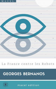 Title: La France contre les Robots, Author: Georges Bernanos