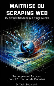 Title: MAITRISE DU SCRAPING WEB, Author: Yasin Dr Bouanani