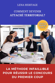Title: COMMENT DEVENIR ATTACHE TERRITORIAL?, Author: LENA HERITAGE