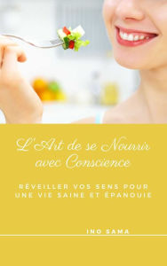 Title: L'Art de se Nourrir avec Conscience, Author: Ino Sama