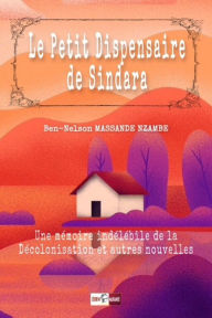 Title: Le Petit Dispensaire de Sindara, Author: Ben-Nelson MASSANDE NZAMBE