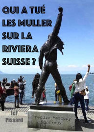 Title: Qui a tué les Muller sur la Riviera Suisse ?, Author: JeF Pissard
