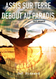 Title: Assis sur terre, debout au paradis, Author: JeF Pissard