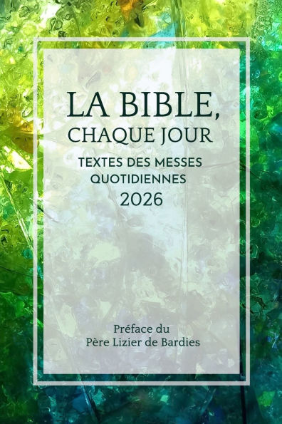 La Bible chaque jour 2026: Textes des messes quotidiennes
