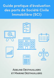 Title: Guide pratique d'évaluation des parts de Société Civile Immobilière (SCI), Author: Adeline Desthuillier Marine Desthuilliers