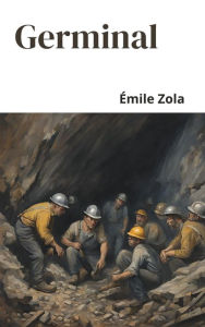 Title: Germinal, Author: ÉMILE ZOLA