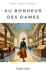 Title: Au bonheur des dames !, Author: ÉMILE ZOLA