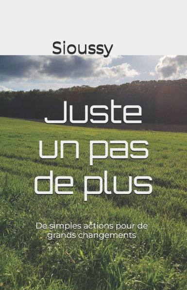 Juste un pas de plus: De simples actions pour de grands changements