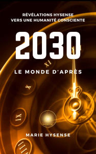 Title: 2030, Le Monde d'Après, Author: Marie Hysense