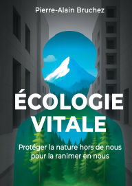 Title: ÉCOLOGIE VITALE, Author: Pierre-Alain Bruchez