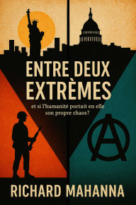 Title: Entre Deux Extrêmes, Author: Richard MAHANNA