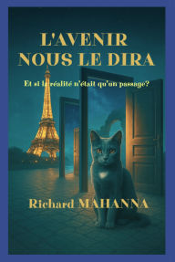 Title: L'AVENIR NOUS LE DIRA, Author: Richard MAHANNA