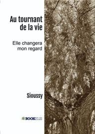 Title: Au tournant de la vie, Author: Sioussy
