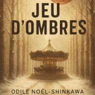 Title: JEU D'OMBRES, Author: Odile NOËL-SHINKAWA