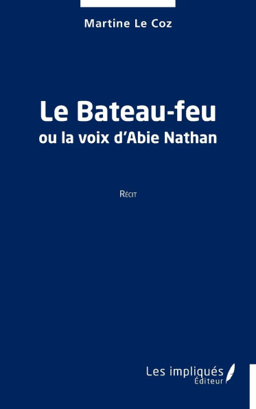 Le Bateau-feu: ou la voix d'Abie Nathan