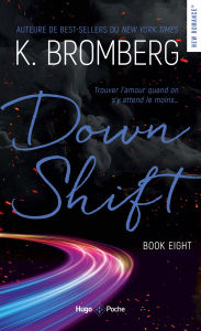 Title: Down Shift Driven T08 Nouvelle Edition, Author: K. Bromberg