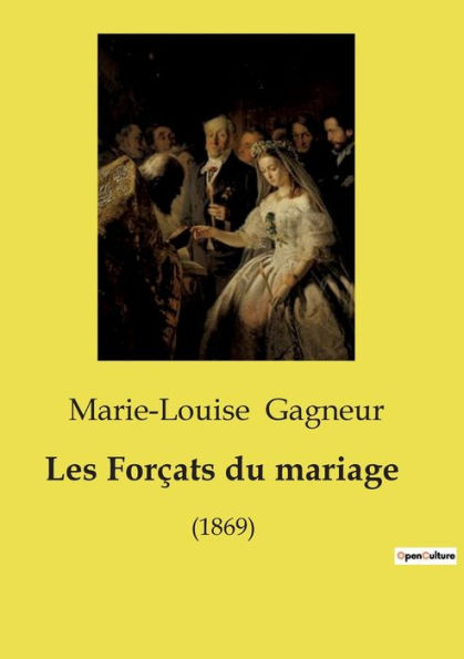 Les Forï¿½ats du mariage: (1869)