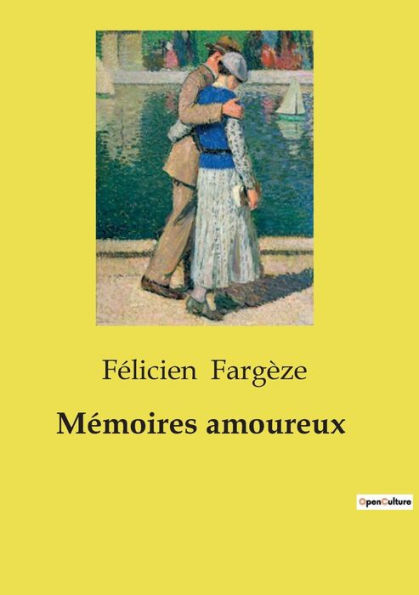 Mï¿½moires amoureux