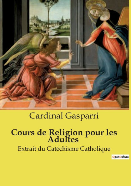 Cours de Religion pour les Adultes: Extrait du Catï¿½chisme Catholique